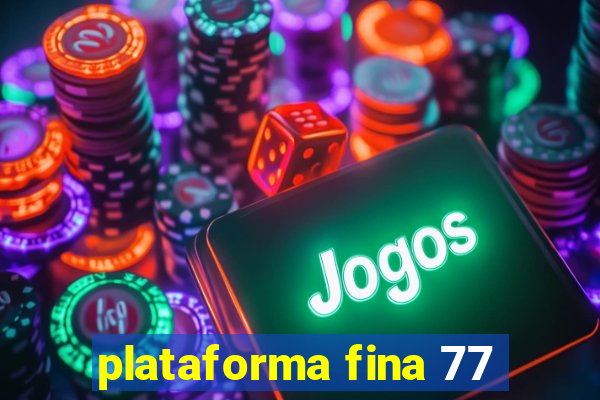 plataforma fina 77